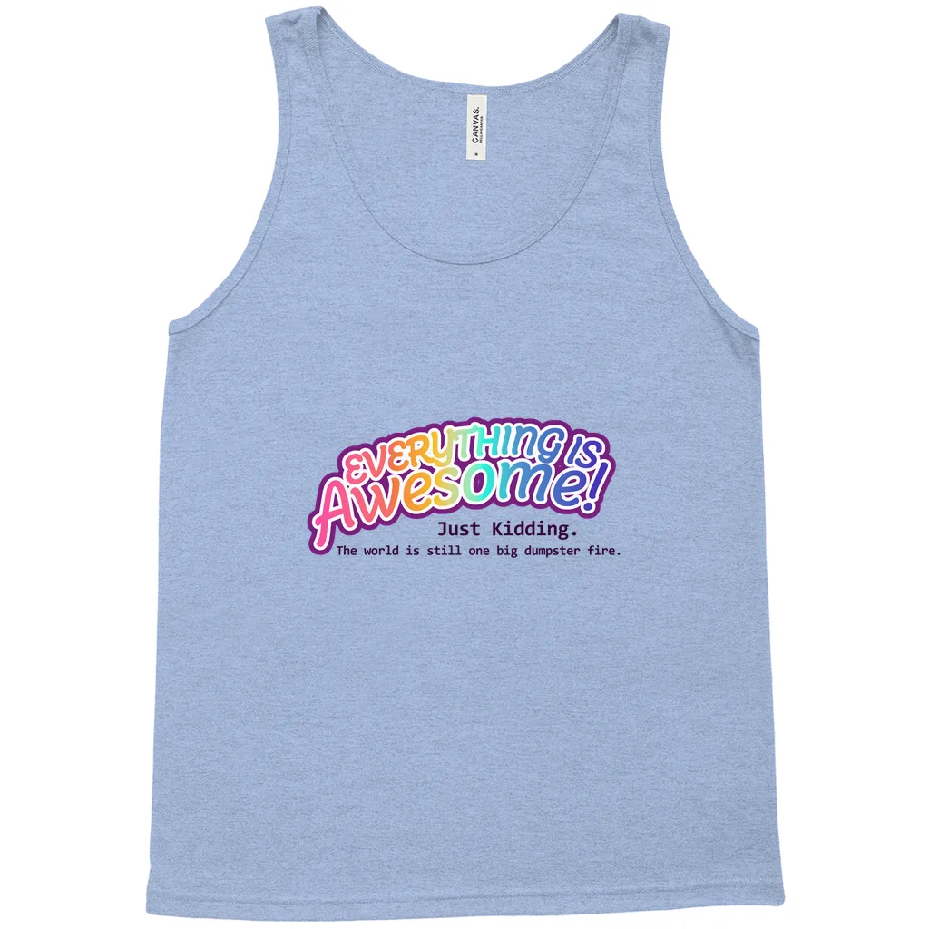 Everything is Awesome (Just Kidding) Relaxed Fit Tank Tops | Bella   Canvas