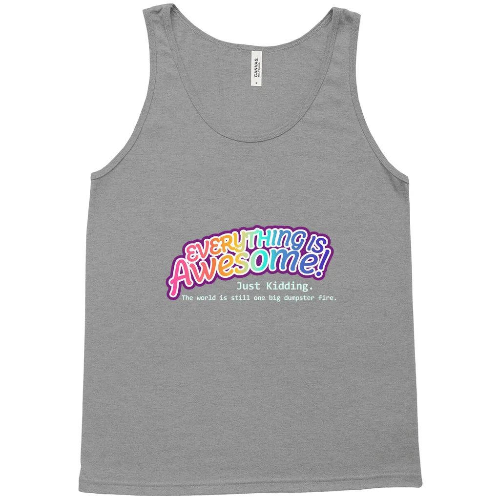 Everything is Awesome (Just Kidding) Relaxed Fit Tank Tops | Bella   Canvas